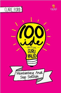 100 Ide untuk Guru PAUD : Membimbing anak siap sekolah