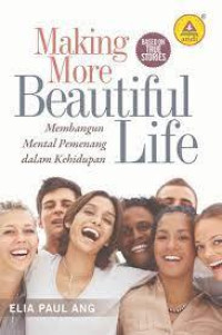 Making More Beautiful Life : Membangun Mental Pemenang dalam Kehidupan