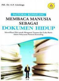 Pastoral Konseling: Membaca Manusia Sebagai Dokumen Hidup