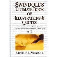 Swindoll's Ultimate Book Of Illustrations & Quotes : Kumpulan Ilustrasi Dan Kutipan Favorit Untuk Para Pengkhotbah, Pembicara & Kau Awam