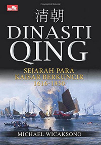 Dinasti Qing : Sejarah Para Kaisar Berkuncir 1616-1850