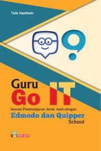 Guru Go IT Inovasi Pembelajaran Jarak Jauh dengan Edmodo dan Quipper School