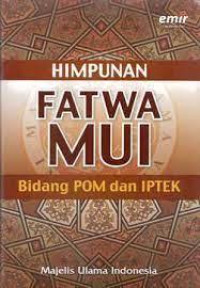 Himpunan Fatwa Majelis Ulama Indonesia Bidang POM dan IPTEK