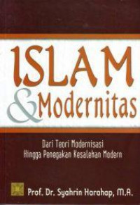 Islam & Modernitas : Dari Teori Modernisasi Hingga Penegakan Kesalahan Modern