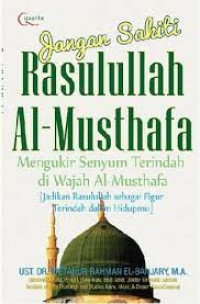 Jangan Sakiti Rasulullah Al-Musthafa