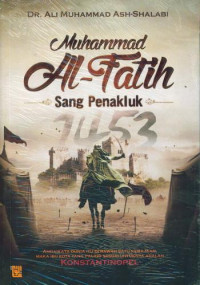 Muhammad Al-Fatih : Sang Penakluk