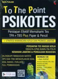 To The Point Psikotes: Persiapan Efektif Memahami Tes TPA + TBS Pluls Paper & Pencil