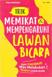 Trik Memikat & mempengaruhi Lawan Bicara