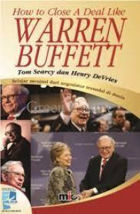 How to close a deal like Warren Buffett : belajar menjual dari negosiator terandal di dunia