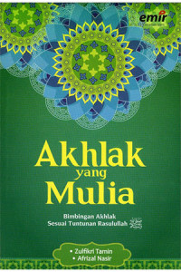 Akhlak yang Mulia: Bimbingan Akhlak Sesuai Tuntutan Rasulullah