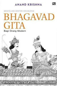 Bhagavad Gita Bagi Orang Modern : Menyelami Misteri Kehidupan