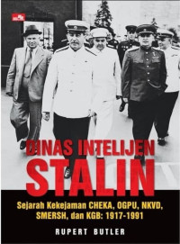 Dinas Intelijen Stalin: Sejarah Kekelaman CHEKA, OGPU, NKVD, SMERSH, & KGB: 1917-1991