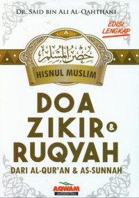 Hisnul Muslim: Do;a, Zikir & Ruqyah dari Al-Qur'an dan As-Sunnah