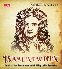 Isaac Newton : Inspirasi dan pencerahan untuk hidup lebih bermakna