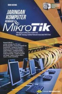 Jaringan Komputer Berbasis Mikrotik : Dilengkapi Latihan dan Contoh Soal Mikrotik Training Certified Network Associated (MTCNA)