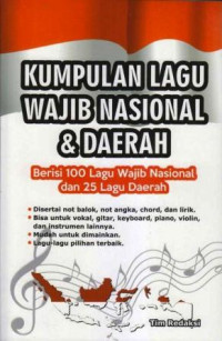 Kumpulan Lagu Wajib Nasional & Daerah : Berisi 100 Lagu Wajib Nasional & 25 Lagu Daerah