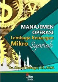 Manajemen Operasi Lembaga Keuangan Mikro Syariah : Teori dan praktek