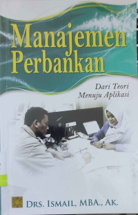 Manajemen Perbankan : Dari Teori Menuju Aplikasi