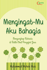 Mengingat-Mu Aku Bahagia : Mengungkap Rahasia dibalik obat penyejuk jiwa