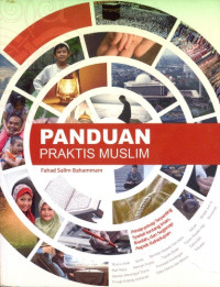 Panduan Praktis Muslim : Prinsip-prinsip Penting Syariat tentang Iman, Ibadah dan Segenap Aspek Kehidupan