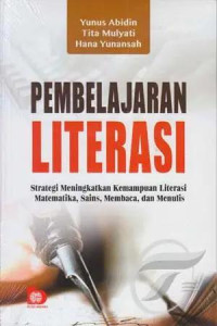 Pembelajaran Literasi : Strategi meningkatkan kemampuan literasi matematika, sains, membaca, dan menulis