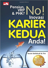 Pensiun, VRP & PHK? No! Inovasikan Karier Kedua Anda