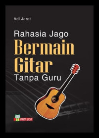 Rahasia Jago Bermain Gitar Tanpa Guru