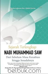 Sejarah Terlengkap Nabi Muhammad SAW : Dari Sebelum Masa Kenabian hingga Sesudahnya