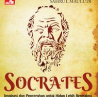 Socrates : inspirasi dan pencerahan untuk hidup lebih bermakna