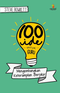 100 Ide untuk Guru: Mengembangkan Keterampilan Berpikir