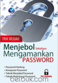 Trik Mudah Menjebol Sekaligus Mengamankan Password