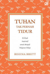 Tuhan tak pernah tidur : 50 kisah inspiratif untuk menjadi pelajaran hidup