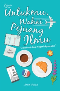 Untukmu Wahai Pejuang Ilmu: Kisah Inspiratif seorang Gadis Muslimah di Negeri Romantis