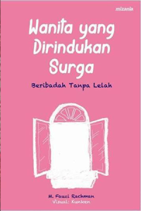 Wanita yang Dirindukan Surga : Beribadah tanpa lelah